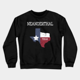 Neanderthal Texas Funny Texas Neanderthals Crewneck Sweatshirt